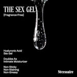 The Sex Gel. Water-Based Personal Lubricant. Hyaluronic Acid + Lactic Acid. No Fragrance Added. Non-Staining. Safe For Toys + Condoms. 50 Ml / 1.7 Fl Oz.