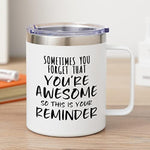 Sometimes You Forget You're Awesome Coffee Mug, Thank You Gifts for Coworker, Friends, Mom, Wife