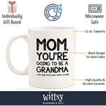 Mom Youre Going To Be A Grandma Funny Coffee Mug Gift