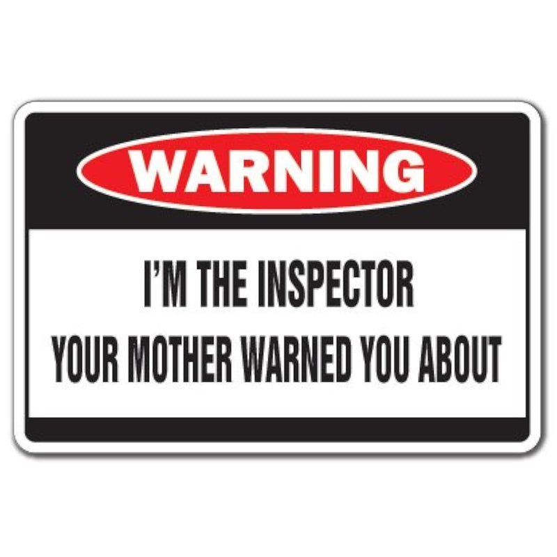 I'M The Inspector Warning Sign | Indoor/Outdoor | Funny Home Décor For Garages
