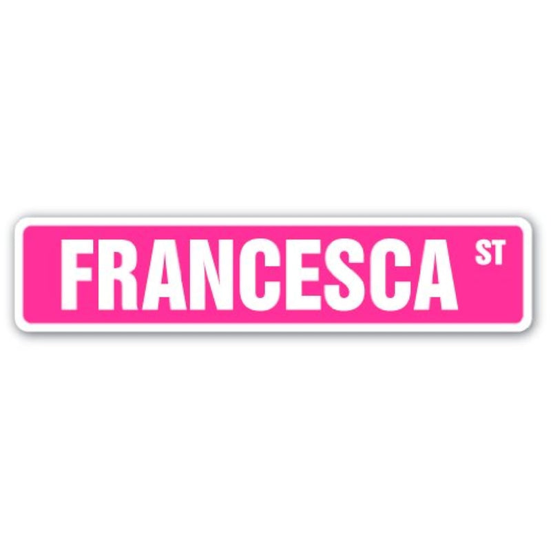 Francesca Street Sign Childrens Name Room Sign | Indoor/Outdoor |  18" Wide Pl