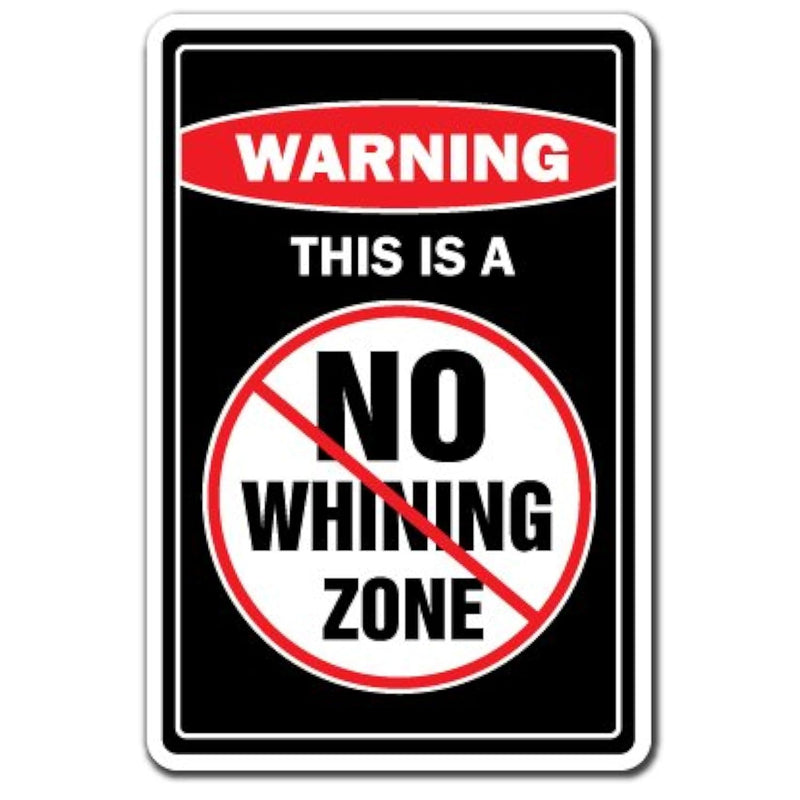 No Whining Zone Warning Aluminum Sign | Indoor/Outdoor | Funny Home Décor For
