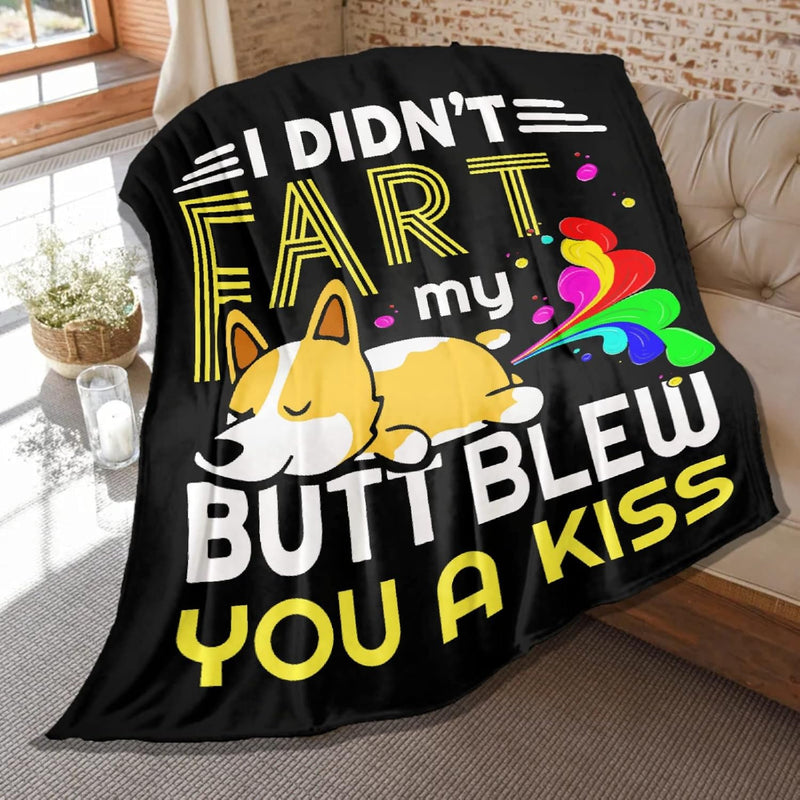 Funny Corgi Throw Blanket,Gift For Child Dogs Lover,I Didn'T Fart My Butt Blew
