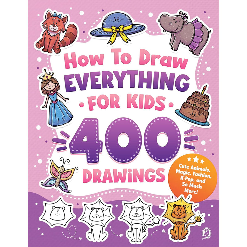 Step-by-Step Drawing Guide for Kids: 400 Illustrations of Animals, Magic, Fashion, and More