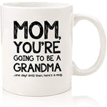 Mom Youre Going To Be A Grandma Funny Coffee Mug Gift