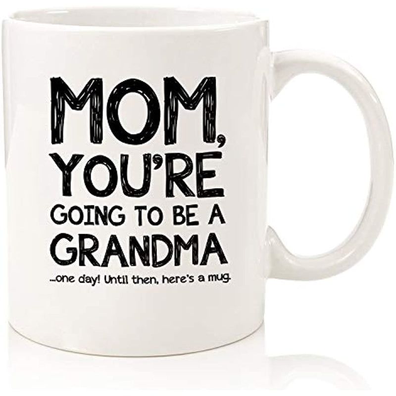 Mom Youre Going To Be A Grandma Funny Coffee Mug Gift
