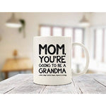 Mom Youre Going To Be A Grandma Funny Coffee Mug Gift