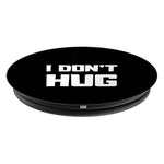 I Dont Hug Funny Introvert Gift Grip And Stand For Phones And Tablets
