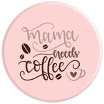 Mama Needs Coffee Saying Pink Grip And Stand For Phones And Tablets
