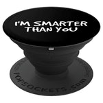 Im Smarter Than You Funny Graduation School Gift Idea Grip And Stand For Phones And Tablets