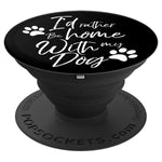 Id Rather Be Home With My Dog Gift Pet Love Women Men Doggy Grip And Stand For Phones And Tablets