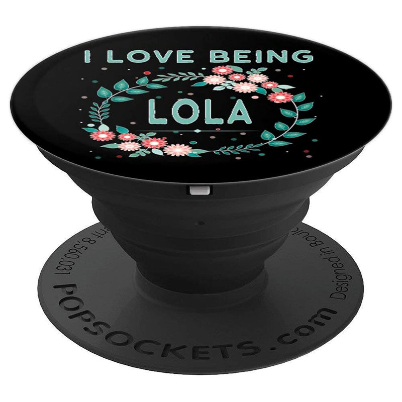 I Love Being Lola Grandmother Grandma Granny Gift Grip And Stand For Phones And Tablets