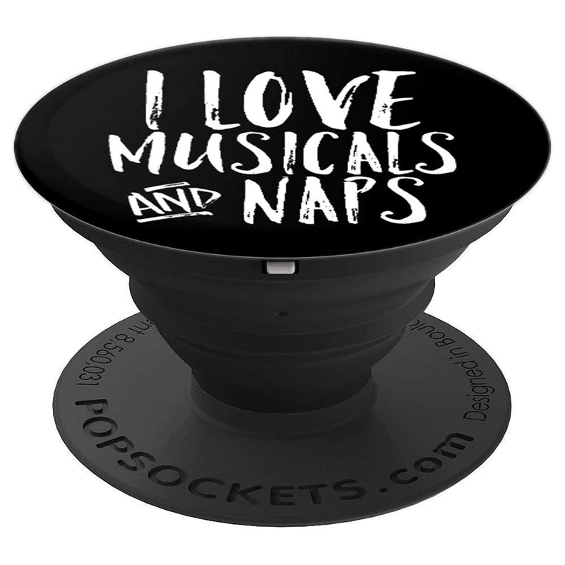 I Love Musicals And Naps Broadway Fan Christmas Gift Idea Grip And Stand For Phones And Tablets